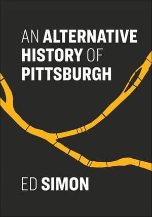 Buy An Alternative History of Pittsburgh at Amazon