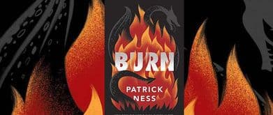 Burn Patrick Ness excerpt