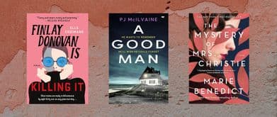 Book covers of "Finlay Donovan is Killing It" by Elle Cosimano, "A Good Man" by P.J. McIlvaine, and " The Mystery of Mrs. Christie by Marie Benedict.